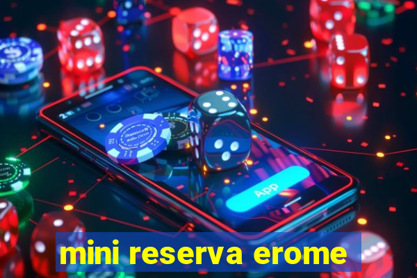 mini reserva erome